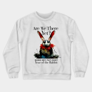 Chinese New Year, Year of the Rabbit 2023, Gung Hay Fat Choy No. 3 - Are We There Yet? Crewneck Sweatshirt